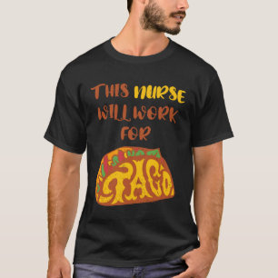 Kurse Taco Zitat Diese Krankenschwester wird für T T-Shirt