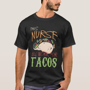 Kurse Taco Zitat Diese Krankenschwester wird für T T-Shirt