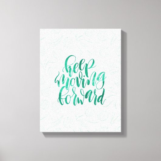 Kurze Anführungszeichen: Behalten Vorwärtsbewegung Leinwanddruck (Vorderseite)