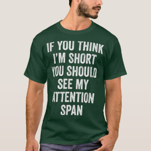 Kurze Aufmerksamkeit Span ADHD Awareness Funny T-Shirt