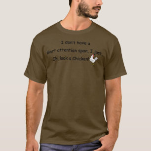 Kurze Aufmerksamkeit Span Chicken Slogan T-Shirt