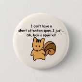 Kurze Aufmerksamkeit Span Eichhörnchen Funny Button (Vorderseite)