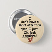 Kurze Aufmerksamkeit Span Eichhörnchen Sprichwort Button (Vorne & Hinten)
