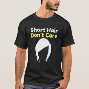 Kurze Haare, mir egal Sarkastische Neuheit Friseur T-Shirt