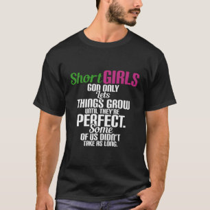Kurze Mädchen, Gott Lasse nur Dinge wachsen, bis s T-Shirt