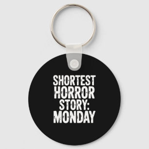 Kürzeste Horrorgeschichte Montag lustiger sarkasti Schlüsselanhänger