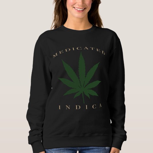 Kush N Chill Weed Plant u201CMedicated Indicau201D Sweatshirt (Vorderseite)