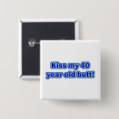 Kuss 40 mein Hintern! Button (Vorne & Hinten)