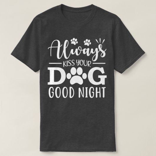 Küss deinen Hund immer gut nachts T-Shirt (Design vorne)
