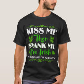 Küss Me dann Spank Me Ich bin irisch und unheimlic T-Shirt (Vorderseite)