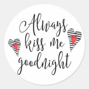 Küss Me Goodnight immer mit dem Herzen Runder Aufkleber