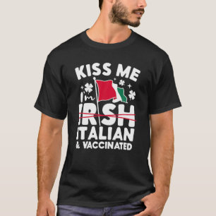 Küss me ich bin nicht irisch, sondern italienisch  T-Shirt