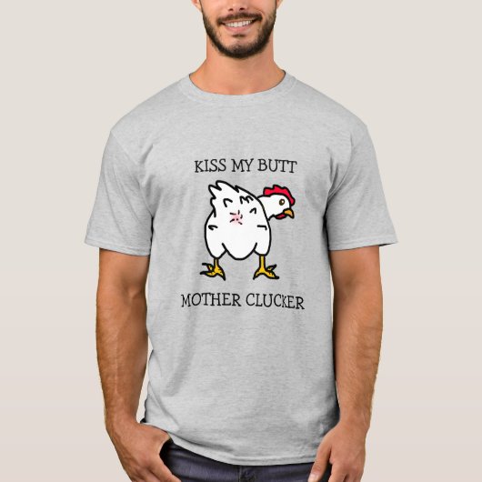 Kuss meinen Hintern, Mutter Klucker, Hühner-Spaß T-Shirt (Vorderseite)