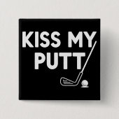 Küss meinen Putt Golf Lustige Witze Sarkastischer Button (Vorderseite)