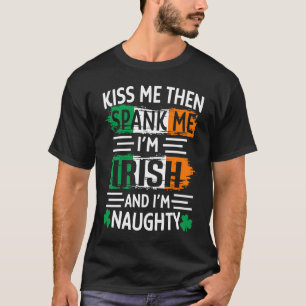 Küss mich, dann versohl mir den Hintern, ich bin I T-Shirt
