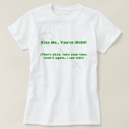 Küss mich, du bist Irin! (beidseitig) T-Shirt (Design vorne)
