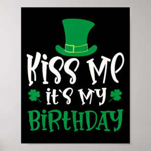 Küss mich, es ist mein Geburtstag Shamrock St. Pat Poster