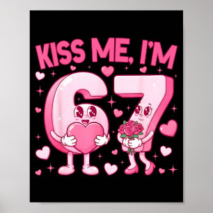Küss mich, ich bin 6 7 Süß Lustig 67 Meme Geburtst Poster