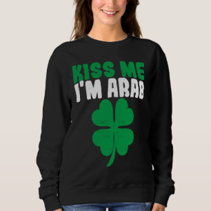 Küss mich, ich bin arabisch-irischer Shamrock St. Sweatshirt