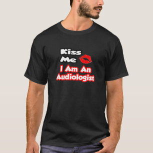 Küss mich ... ich bin Audiologe T-Shirt