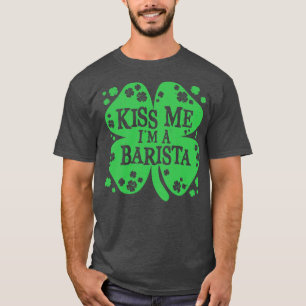 Küss mich, ich bin Barista Lustige irische Geschen T-Shirt