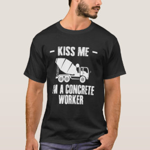 Küss mich, ich bin Betonarbeiter-Crew T-Shirt