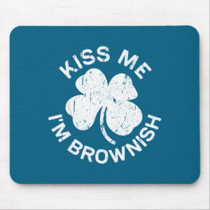 Küss mich, ich bin braunes Shirt Männer Frauen Kin Mousepad