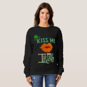 Küss mich, ich bin irisch Irish Patricks Day Mutte Sweatshirt (Vorne ganz)