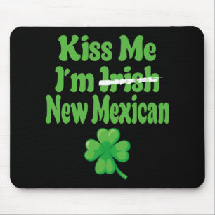 Küss mich, ich bin irisch New Mexican Mousepad