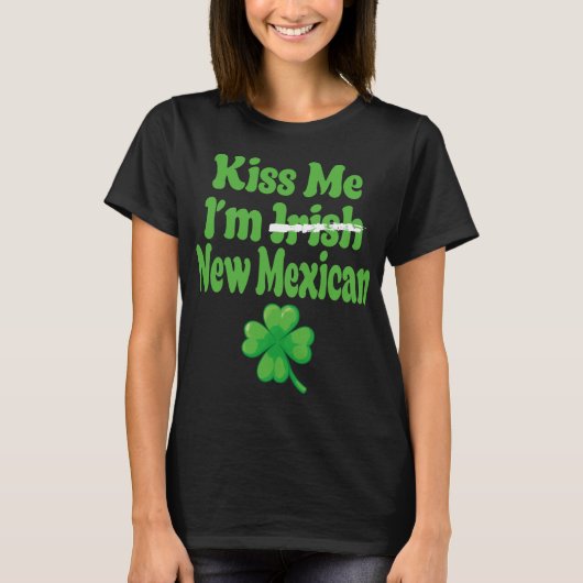 Küss mich, ich bin irisch New Mexican  T-Shirt (Vorderseite)