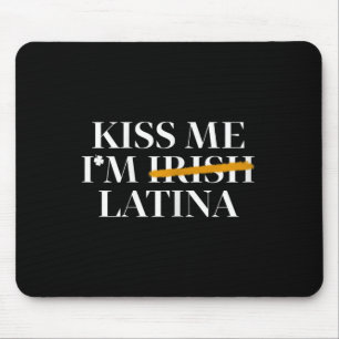 Küss mich, ich bin irische Latina - Hispano St. Pa Mousepad