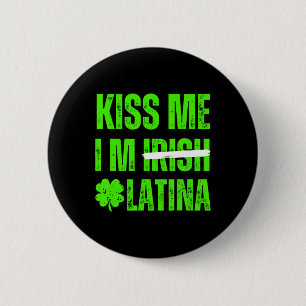 Küss mich, ich bin irische Latina - Lustige hispan Button