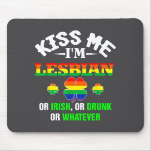 Küss mich, ich bin lesbisch oder Irin oder betrunk Mousepad