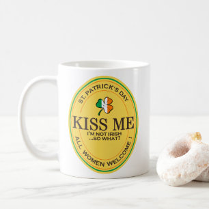 Küss mich, ich bin nicht irisch - alle Frauen sind Kaffeetasse