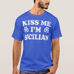 Küss mich, ich bin sizilianischer Italiener Italie T-Shirt