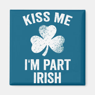 Küss mich, ich bin teilweise irisch St. Patricks T Magnet