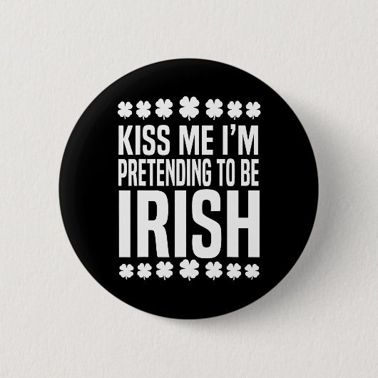 Küss mich, ich gebe vor, Ire zu sein St. Patrick's Button (Vorderseite)