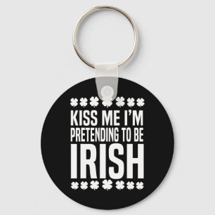 Küss mich, ich gebe vor, Ire zu sein St. Patricks  Schlüsselanhänger