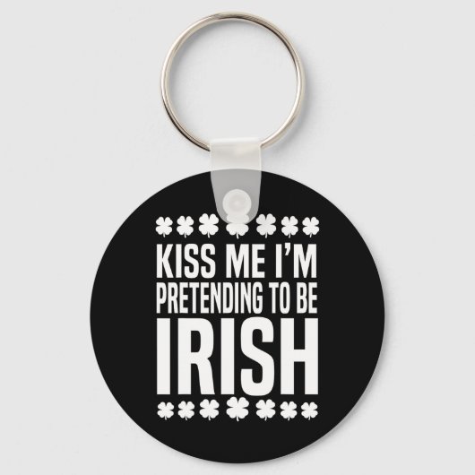 Küss mich, ich gebe vor, Ire zu sein St. Patricks Schlüsselanhänger (Vorderseite)