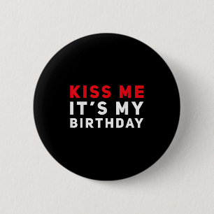 Küss mich, ich habe Geburtstag, lustige Kuss-Zitat Button