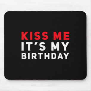 Küss mich, ich habe Geburtstag, lustige Kuss-Zitat Mousepad