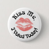 Küss mich! Ich habe heute abgestimmt! Button (Vorderseite)