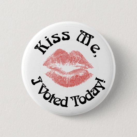Küss mich! Ich habe heute abgestimmt! Button (Vorderseite)