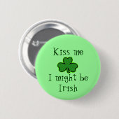 Küss mich, ich könnte irischer Button sein (Vorne & Hinten)