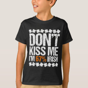 Küss mich nicht am 67 Prozent irischen St. Patrick T-Shirt