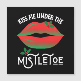 Küss mich unter dem Mistletoe Funny Ugly Weihnacht Magnetkarte