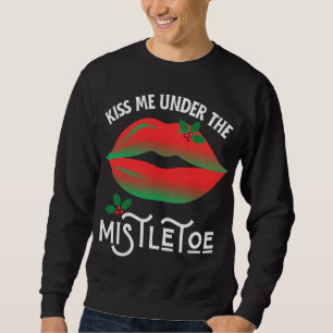 Küss mich unter dem Mistletoe Ugly Weihnachtssüßer Sweatshirt