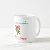 Küss mich unter den Mistelen Kaffeetasse (VorderseiteRechts)