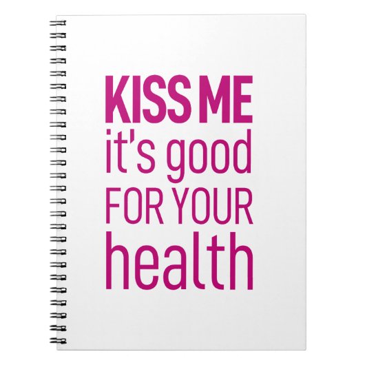 Küss mir, dass es gut für deine Gesundheit ist Notizblock (Vorderseite)