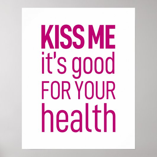 küss mir, dass es gut für deine Gesundheit ist. Poster (Vorne)
